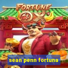 sean penn fortuna